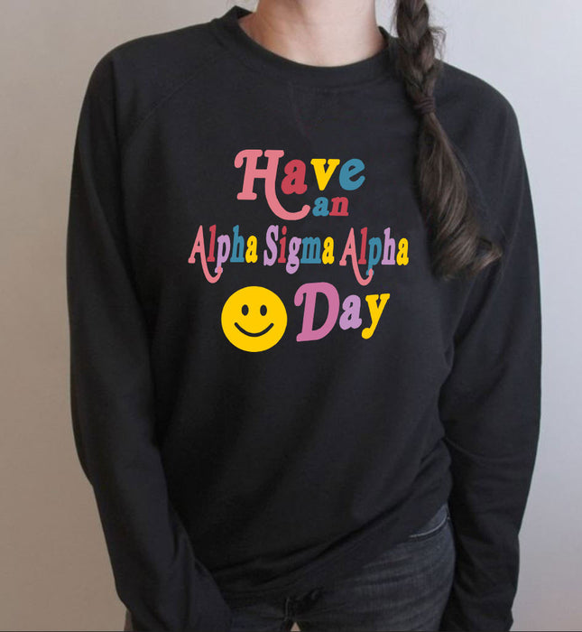 Alpha Sigma Alpha Have A Day Crewneck Sweatshirt Alpha Sigma Alpha Have A Day Crewneck Sweatshirt