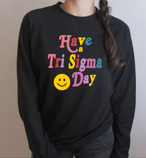 Sigma Sigma Sigma Sigma Sigma Sigma Have A Day Crewneck Sweatshirt